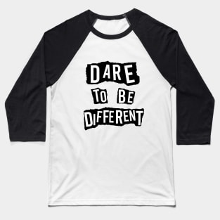 Dare To Be Different Baseball T-Shirt